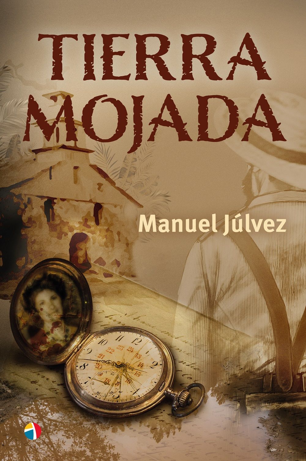 'Tierra mojada', una novela de acción, historia y pasión