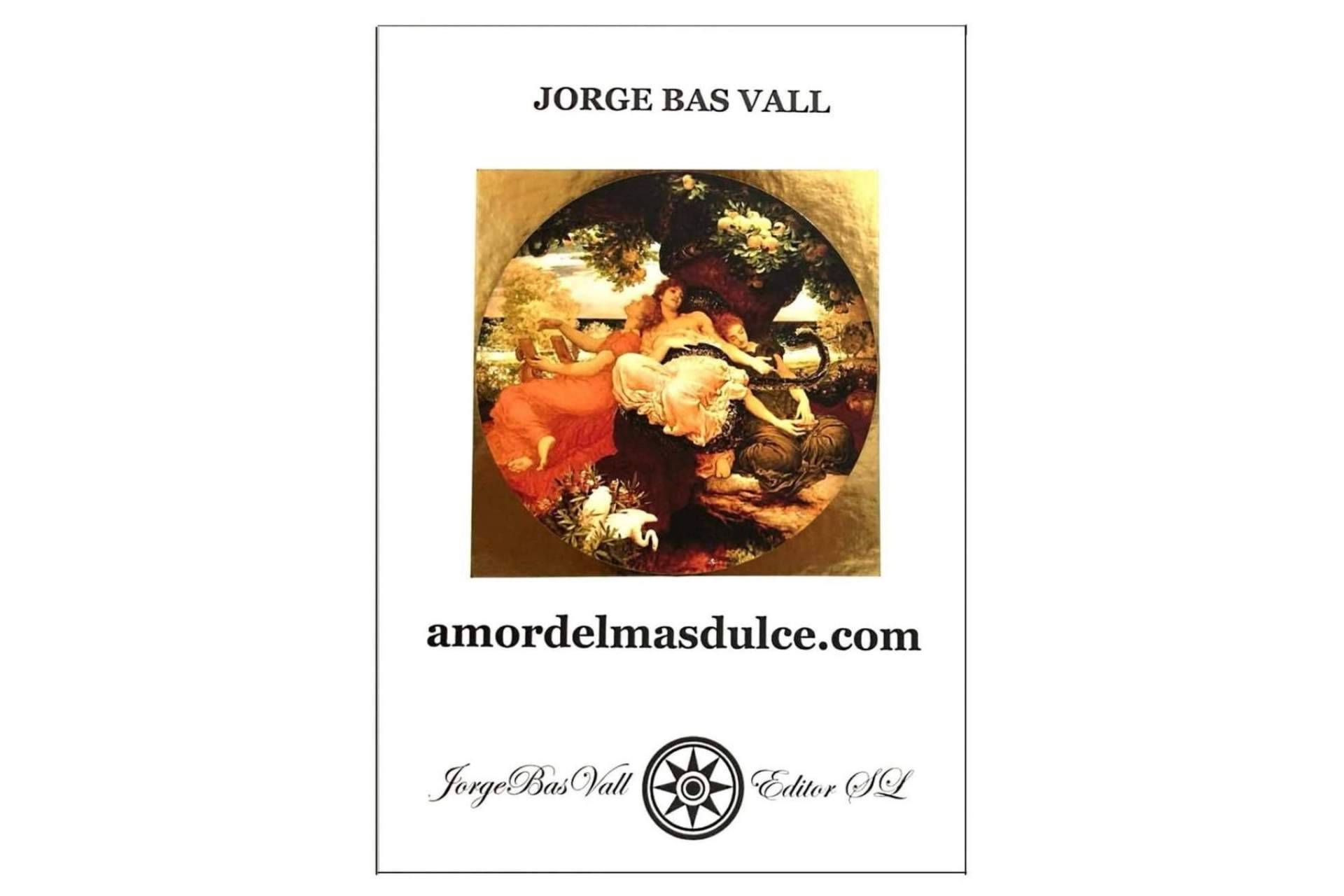 El nuevo libro de Jorge Bas Vall, 'Amor del más dulce'